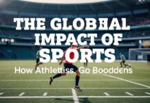 The Global Impact of Sports: How Athletics Transcend Borders The Global Impact of Sports: How Athletics Go Beyond Borders
