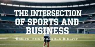 The Intersection of Sports and Business: Lessons from the Playing Field The Intersection of Sports and Business: Lessons from the Playing Field