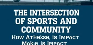 The Intersection of Sports and Community: How Athletes Make a Difference The Intersection of Sports and Community: How Athletes Make an Impact