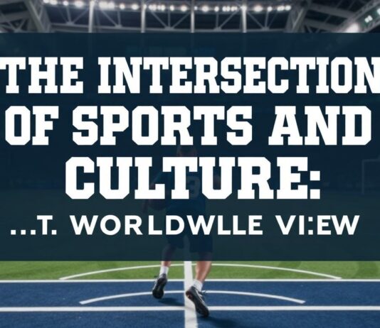 The Intersection of Sports and Culture: A Global Perspective The Intersection of Sports and Culture: A Worldwide View