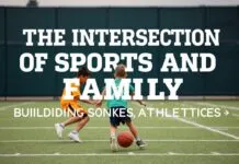 The Intersection of Sports and Family: Building Bonds Through Athletics The Intersection of Sports and Family: Building Bonds Through Athletics