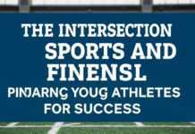 The Intersection of Sports and Financial Fitness: Preparing Young Athletes for Success The Intersection of Sports and Financial Fitness: Preparing Young Athletes for Success