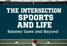 The Intersection of Sports and Life: Balancing the Game and Beyond The Intersection of Sports and Life: Balancing the Game and Beyond