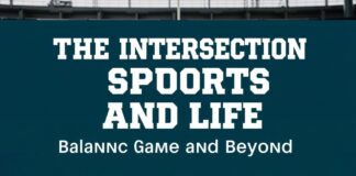 The Intersection of Sports and Life: Balancing the Game and Beyond The Intersection of Sports and Life: Balancing the Game and Beyond