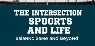 The Intersection of Sports and Life: Balancing the Game and Beyond The Intersection of Sports and Life: Balancing the Game and Beyond