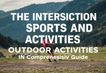 The Intersection of Sports and Outdoor Activities: A Comprehensive Guide The Intersection of Sports and Outdoor Activities: A Comprehensive Guide