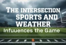 The Intersection of Sports and Weather: How Mother Nature Influences the Game The Intersection of Sports and Weather: How Mother Nature Influences the Game
