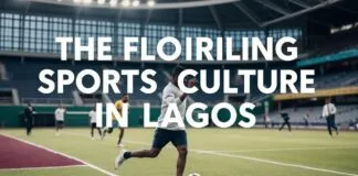 The Thriving Sports Culture in Lagos: A Closer Look The Flourishing Sports Culture in Lagos: An In-Depth Examination