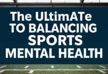 The Ultimate Guide to Balancing Sports and Mental Well-being The Ultimate Guide to Balancing Sports and Mental Health