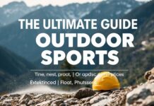 The Ultimate Guide to Outdoor Sports: Gear, Tips, and Destinations The Ultimate Guide to Outdoor Sports: Equipment, Advice, and Locations