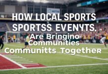 How Local Sports Events Are Bringing Communities Together How Local Sports Events Are Bringing Communities Together