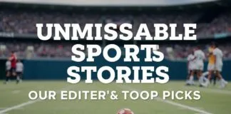 Unmissable Sports Stories: Our Editors’ Top Picks Unmissable Sports Stories: Our Editors' Top Picks