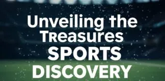 Unveiling the Hidden Gems of Sports Exploration Unveiling the Hidden Treasures of Sports Discovery