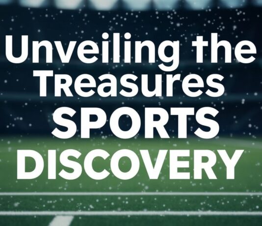 Unveiling the Hidden Gems of Sports Exploration Unveiling the Hidden Treasures of Sports Discovery