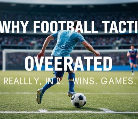 Why Football Tactics Are Overrated (And What Actually Wins Games) Why Football Tactics Are Overrated (And What Really Wins Games)